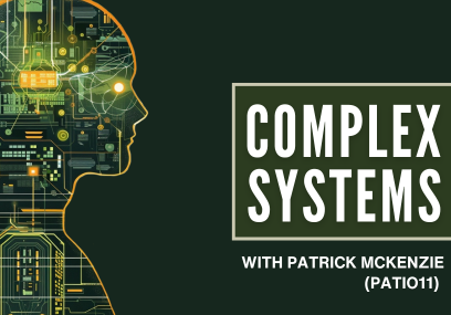 Patrick McKenzie (patio11) podcast on technology, finance, and systems thinking